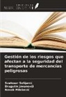 Dragutin Jovanov¿i, Novak Milo¿evi¿, Svetozar Sofijani¿ - Gestión de los riesgos que afectan a la seguridad del transporte de mercancías peligrosas
