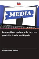 Muhammed Salisu - Les médias, vecteurs de la crise post-électorale au Nigeria