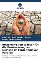 Alan Dél Carlos Gomes Chaves, Aline Cost Ferreira, Aline Costa Ferreira - Bewertung von Wasser für die Bewässerung von Gemüse im Hinterland von Paraiba