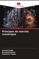 Kaushal Kumar, Jarnail Singh, Paramvir Yadav - Principes du marché numérique
