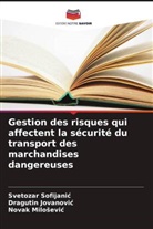 Dragutin Jovanovi¿, Dragutin Jovanovic, Novak Milo¿evi¿, Novak Milosevic, Svetozar Sofijani¿, Svetozar Sofijanic - Gestion des risques qui affectent la sécurité du transport des marchandises dangereuses