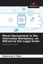 Mariana da S Melo, Mariana Da S. Melo - Moral Harassment in the Internship Workplace, an Affront to the Legal Order