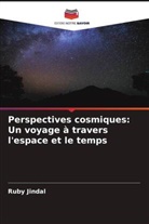 Ruby Jindal - Perspectives cosmiques: Un voyage à travers l'espace et le temps