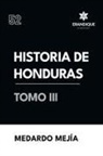 Medardo Mejía - Historia de Honduras tomo III