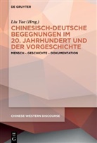 Yue Liu - Chinesisch-deutsche Begegnungen im 20. Jahrhundert und der Vorgeschichte