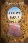 Napoleon Hill - A chave para a prosperidade