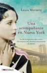 Laura Moriarty - Una acompañante en Nueva York : en los vertiginosos años veinte, dos mujeres muy distintas encontrarán su camino