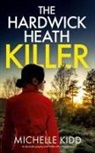 Michelle Kidd - THE HARDWICK HEATH KILLER an absolutely gripping crime thriller with a massive twist