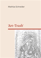 Mathias Schneider - 'Art-Trash'