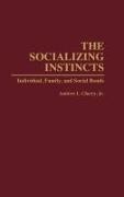 Andrew L. Cherry,  Cherry Andrew L. - The Socializing Instincts - Individual, Family, and Social Bonds