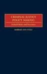 Barbara Ann Stolz - Criminal Justice Policy Making