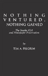 Tim A. Pilgrim, Pilgrim Tim A., Unknown - Nothing Ventured, Nothing Gained
