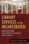 Sheila Clark, Clark Sheila, Erica Maccreaigh, MacCreaigh Erica - Library Services to the Incarcerated