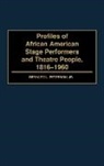 Bernard L. Peterson Jr., Bernard L. Peterson - Profiles of African American Stage Performers and Theatre People, 1816-1960