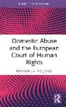 Ronagh J. A. McQuigg, Ronagh J.A. McQuigg - Domestic Abuse and the European Court of Human Rights