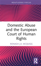 Ronagh J. A. McQuigg, Ronagh J.A. McQuigg - Domestic Abuse and the European Court of Human Rights