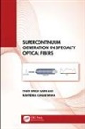 Than Singh Saini, Than Singh Sinha Saini, Ravindra Kumar Sinha - Supercontinuum Generation in Specialty Optical Fibers