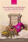 Joanna Innes, Mark Philp, Joanna Innes, Joanna (Fellow and Tutor in Modern History Innes, Mark Philp, Mark (Fellow and Tutor in Politics Philp - Re-Imagining Democracy in the Age of Revolutions