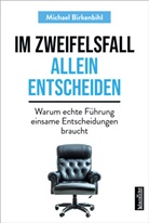 Michael Birkenbihl - Im Zweifelsfall allein entscheiden