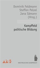 Dominik Feldmann, Steffen Pelzel, Jana Sämann - Kampffeld politische Bildung