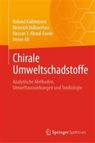 Aboul-Enei, Hassan Y. Aboul-Enein, Imran Ali, Heinrich Hühnerfuss, Roland Kallenborn - Chirale Umweltschadstoffe