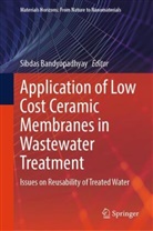 Sibdas Bandyopadhyay - Application of Low Cost Ceramic Membranes in Wastewater Treatment