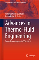Ghosh, Koushik Ghosh, Achintya Mukhopadhyay - Advances in Thermo-Fluid Engineering