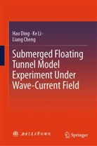 Liang Cheng, Hao Ding, Ke Li - Submerged Floating Tunnel Model Experiment Under Wave-Current Field