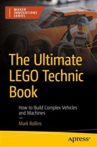 Mark Rollins - The Ultimate LEGO Technic Book