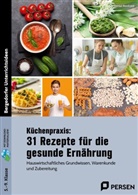 Denise Reinholdt - Küchenpraxis: 31 Rezepte für die gesunde Ernährung