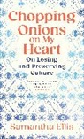 Samantha Ellis, Ellis Samantha - Chopping Onions on My Heart
