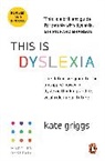 Kate Griggs, Griggs Kate - This Is Dyslexia