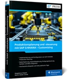 Magdalena Köppel, Martin Müller-Jacobi - Produktionsplanung und -steuerung mit SAP S/4HANA - Customizing