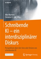 Cap, Clemens Cap, Clemens H. Cap, H Cap, Alke Martens - Schreibende KI  -- ein interdisziplinärer Diskurs