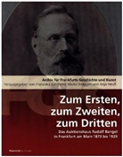 Maike Brüggen, Anja Heuss, Franziska Kiermeier, Maike Brüggen, für Frankf, Institut für Stadtgeschichte Frankfurt... - Zum Ersten, zum Zweiten, zum Dritten. Das Frankfurter Auktionshaus Rudolf Bangel von 1876 bis 1929