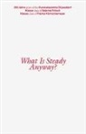 Julika Bosch, Nele Kaczmarek, Sammlung Philara - What Is Steady Anyway?