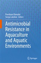 Preetham Elumalai, Lakshmi, Sreeja Lakshmi - Antimicrobial Resistance in Aquaculture and Aquatic Environments