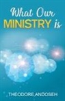 Theodore Andoseh - What Our Ministry Is