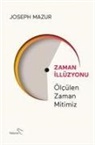 Joseph Mazur - Zaman Illüzyonu - Ölcülen Zaman Mitimiz