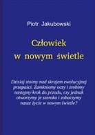 Peter Jakubowski - Czlowiek w nowym swietle