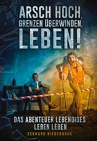 Eckhard Niederhaus - Arsch hoch, Grenzen überwinden, leben!