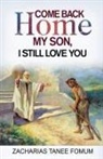 Zacharias Tanee Fomum - Come Back Home my Son, I Still Love You
