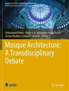 Mady A A Mohamed, Mohammed Fekry, Lamiaa F. Ghamri, Asmaa Ibrahim, Mady A. A. Mohamed, Mady A.A. Mohamed... - Mosque Architecture: A Transdisciplinary Debate