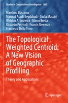 Masoud Asadi-Zeydabadi, Marco Breda, Massimo Buscema, Francesca Della Torre, Weldon A. Lodwick, Massini... - The Topological Weighted Centroid: A New Vision of Geographic Profiling