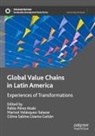 Gilma Sabina Lizama Gaitán, Pablo Pérez Akaki, G Sabina Lizama Gaitán, Marisol Velázquez-Salazar - Global Value Chains in Latin America
