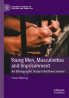 Conor Murray - Young Men, Masculinities and Imprisonment
