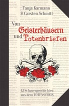 Tanja Karmann, Carsten Schmitt - Von Geisterhäusern und Totenbriefen