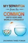 Zacharias Tanee Fomum - My Separation From the Common unto God and World Conquest