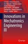 Bogdan Gramescu, Olena O. Hrybiuk, Jose Machado, Pierluigi Rea, Filomena Soares, Justyna Trojanowska... - Innovations in Mechatronics Engineering III