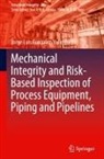 Jorge Luis Gonzalez-Velazquez - Mechanical Integrity and Risk-Based Inspection of Process Equipment, Piping and Pipelines
